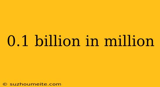 0.1 Billion In Million