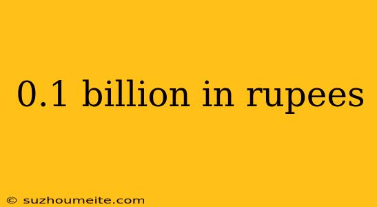 0.1 Billion In Rupees