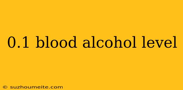 0.1 Blood Alcohol Level