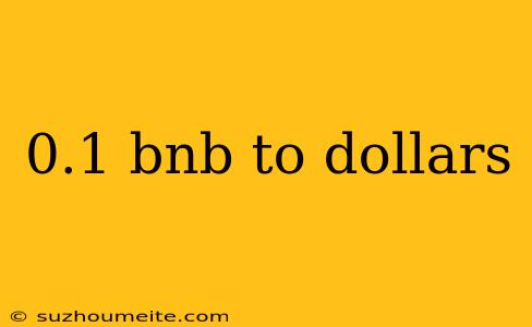 0.1 Bnb To Dollars