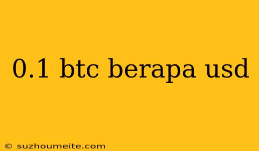 0.1 Btc Berapa Usd