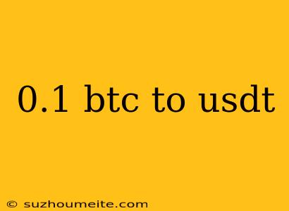 0.1 Btc To Usdt