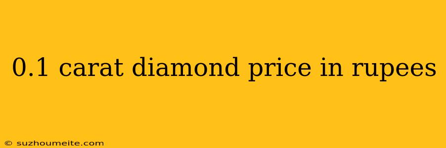 0.1 Carat Diamond Price In Rupees