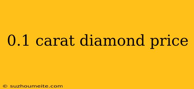 0.1 Carat Diamond Price