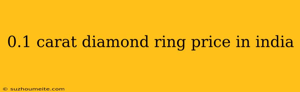 0.1 Carat Diamond Ring Price In India