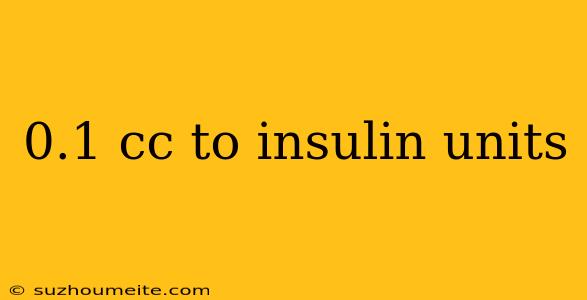 0.1 Cc To Insulin Units