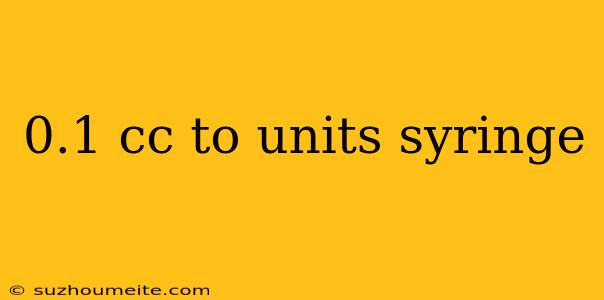 0.1 Cc To Units Syringe