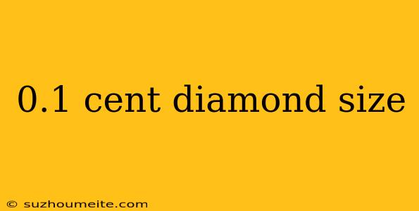 0.1 Cent Diamond Size