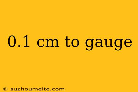 0.1 Cm To Gauge