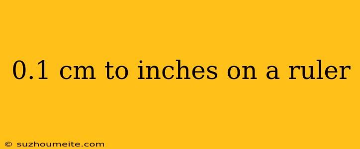 0.1 Cm To Inches On A Ruler