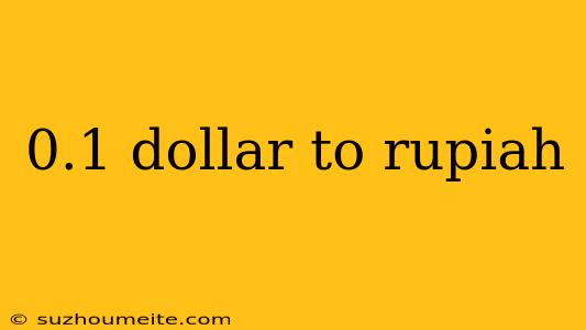 0.1 Dollar To Rupiah