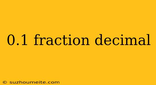 0.1 Fraction Decimal