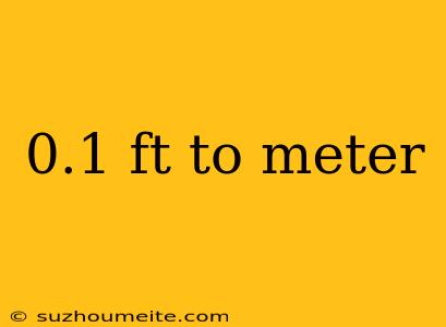 0.1 Ft To Meter