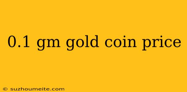 0.1 Gm Gold Coin Price