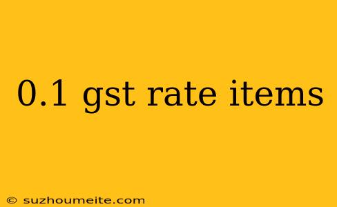 0.1 Gst Rate Items