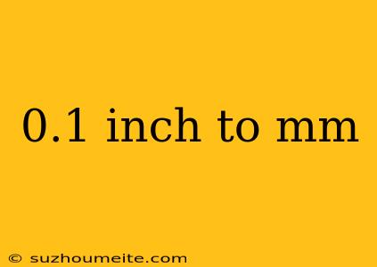 0.1 Inch To Mm