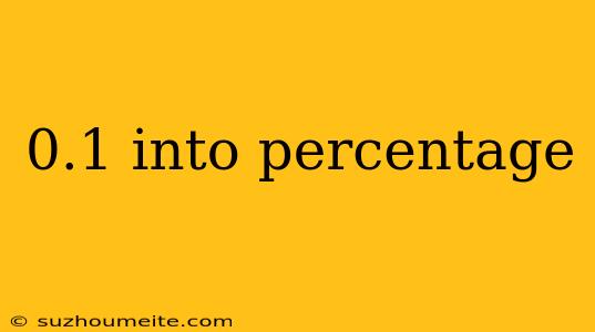 0.1 Into Percentage