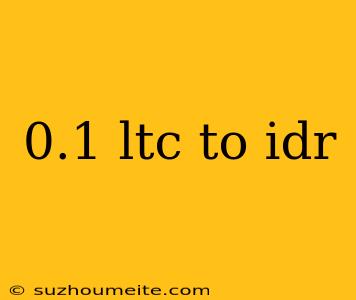 0.1 Ltc To Idr