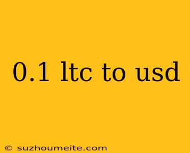 0.1 Ltc To Usd