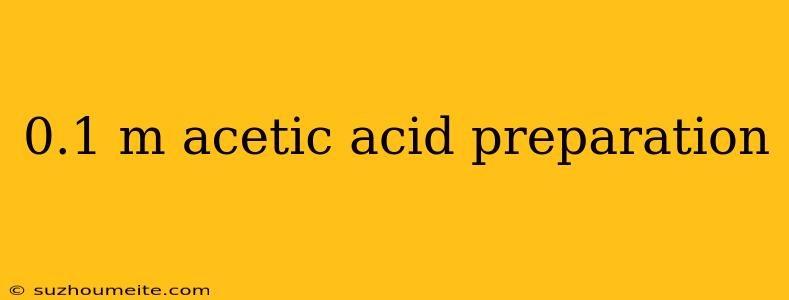 0.1 M Acetic Acid Preparation