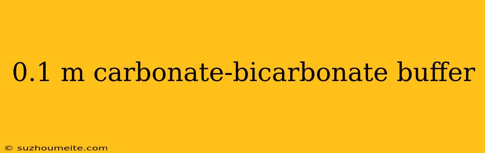 0.1 M Carbonate-bicarbonate Buffer