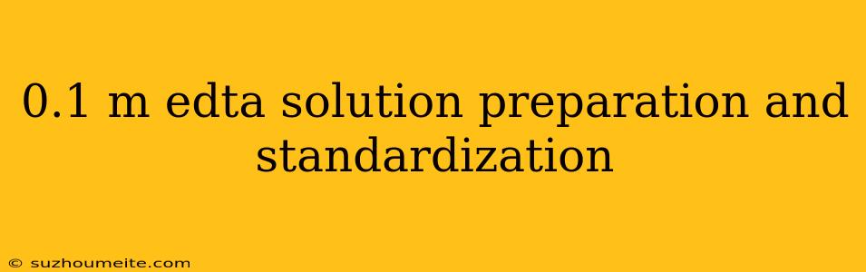 0.1 M Edta Solution Preparation And Standardization