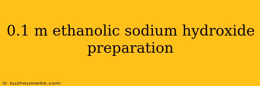 0.1 M Ethanolic Sodium Hydroxide Preparation