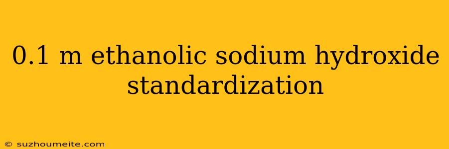 0.1 M Ethanolic Sodium Hydroxide Standardization