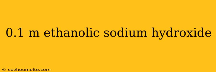 0.1 M Ethanolic Sodium Hydroxide