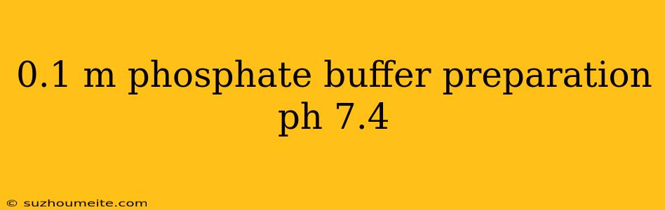 0.1 M Phosphate Buffer Preparation Ph 7.4