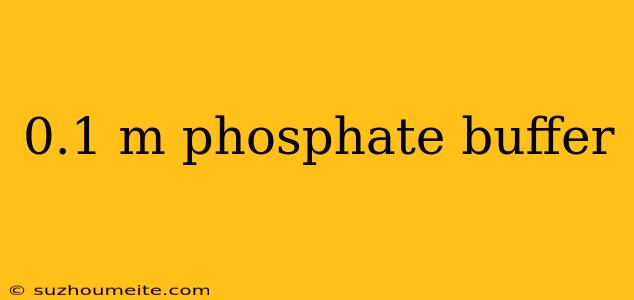 0.1 M Phosphate Buffer