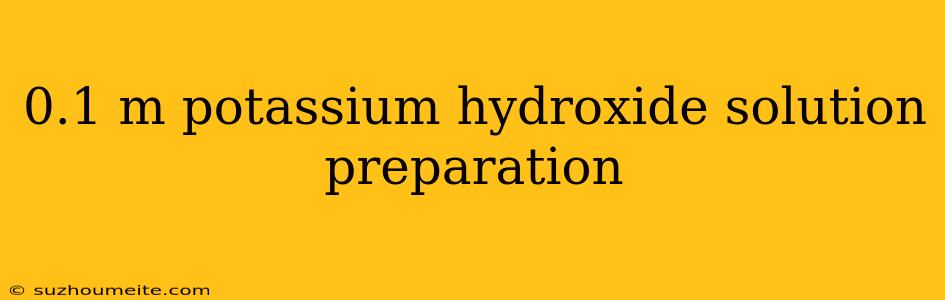 0.1 M Potassium Hydroxide Solution Preparation