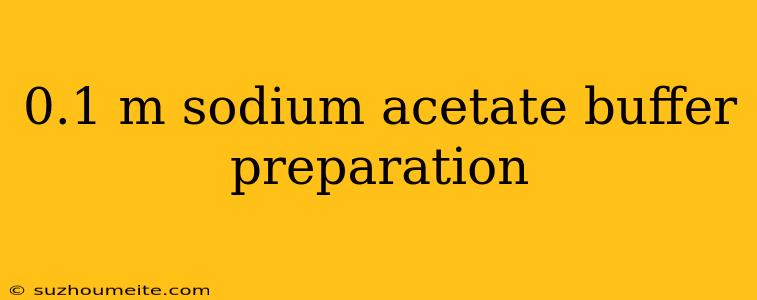 0.1 M Sodium Acetate Buffer Preparation