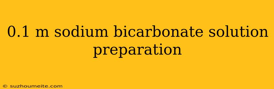 0.1 M Sodium Bicarbonate Solution Preparation