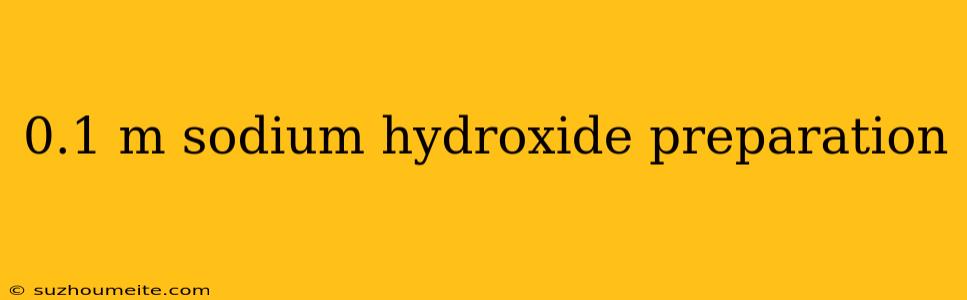 0.1 M Sodium Hydroxide Preparation