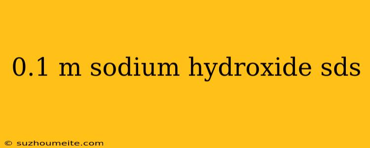 0.1 M Sodium Hydroxide Sds