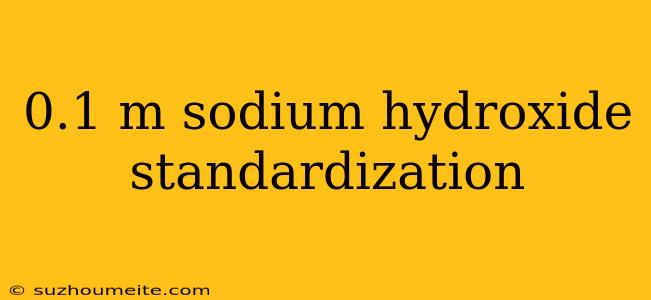 0.1 M Sodium Hydroxide Standardization