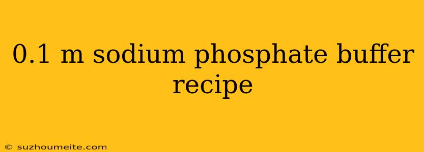 0.1 M Sodium Phosphate Buffer Recipe