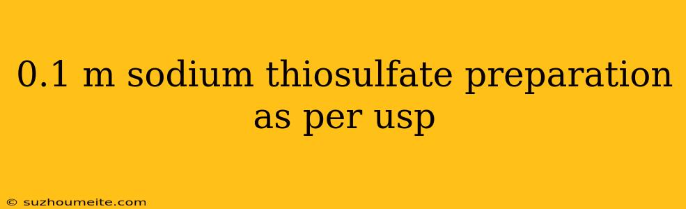 0.1 M Sodium Thiosulfate Preparation As Per Usp