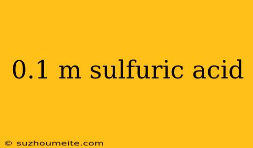 0.1 M Sulfuric Acid