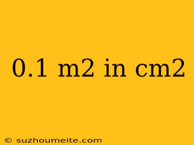 0.1 M2 In Cm2