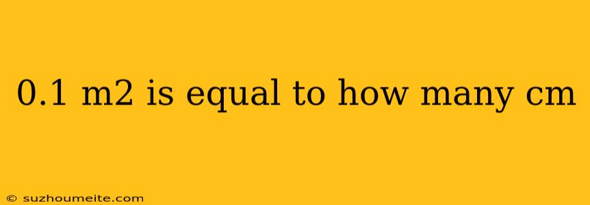 0.1 M2 Is Equal To How Many Cm