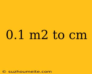 0.1 M2 To Cm