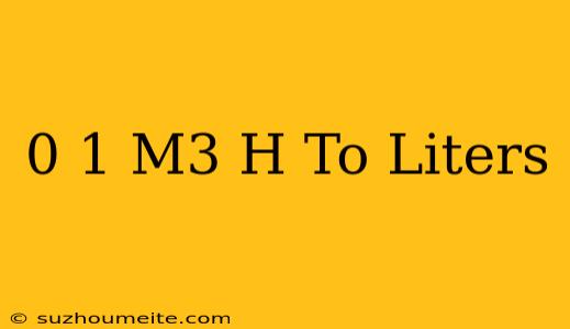 0.1 M3/h To Liters