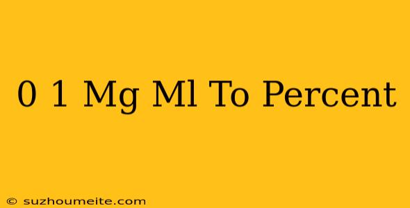 0.1 Mg/ml To Percent