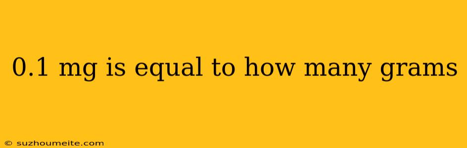 0.1 Mg Is Equal To How Many Grams