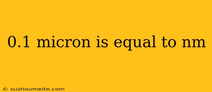 0.1 Micron Is Equal To Nm