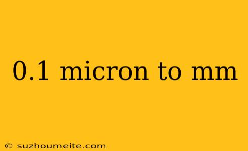 0.1 Micron To Mm