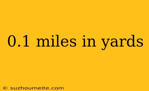 0.1 Miles In Yards