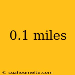 0.1 Miles